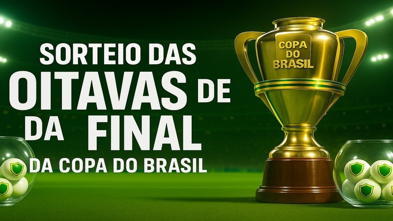 Sorteio oitavas de Final da Copa do Brasil: Saiba os confrontos