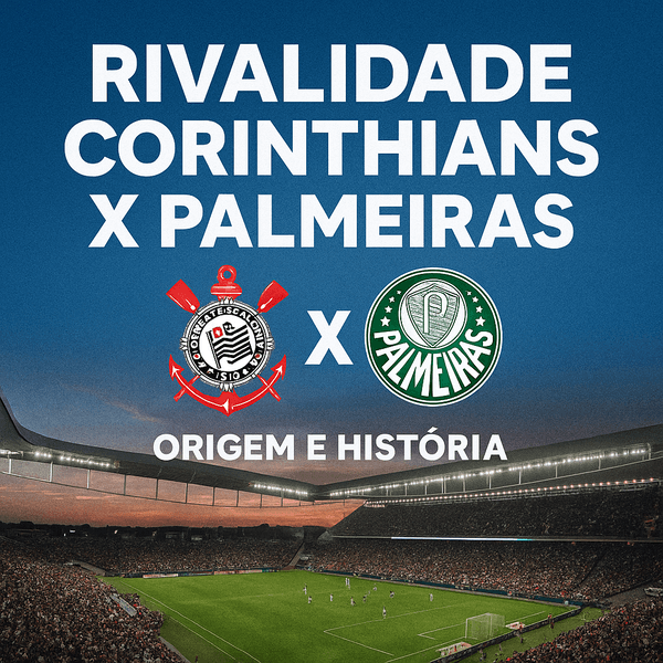 Rivalidade Corinthians x Palmeiras