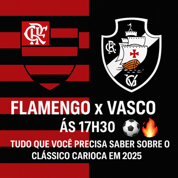 Flamengo x Vasco às 17h30: tudo que você precisa saber sobre o clássico carioca