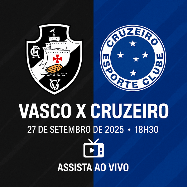 Vasco x Cruzeiro às 18h30: tudo o que você precisa saber para assistir ao vivo em 2025