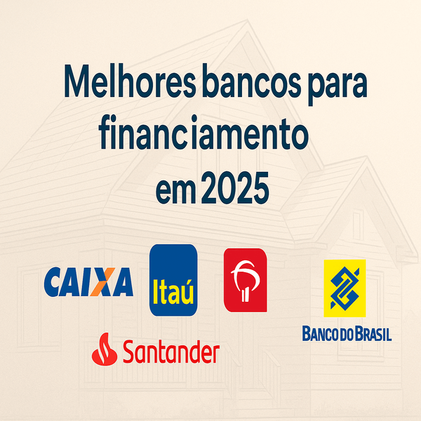 Melhores bancos para financiamento em 2025: guia completo para fazer a escolha certa